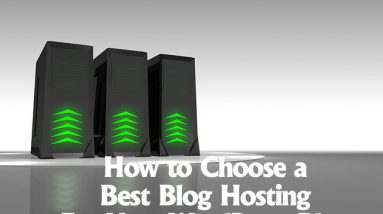 How to Choose a Best Blog Hosting For Your WordPress Blog