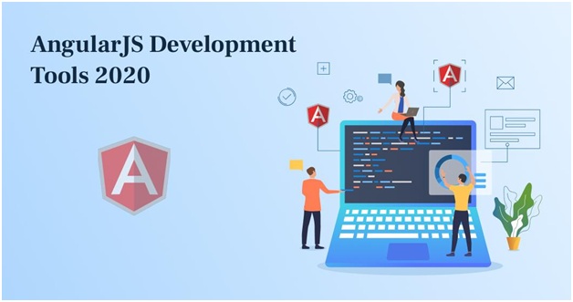 Exploring The Top AngularJS Development Tools For 2020